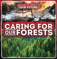 Caring for Our Forests (Our Planet, Our Future)