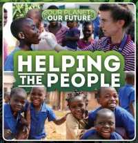 Helping the People (Our Planet, Our Future) （Library Binding）