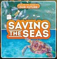 Saving the Seas (Our Planet, Our Future)