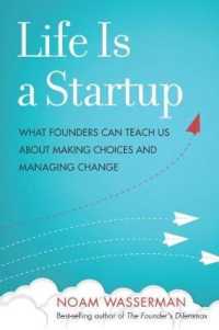 Life Is a Startup : What Founders Can Teach Us about Making Choices and Managing Change