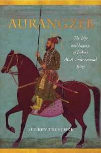 Aurangzeb : The Life and Legacy of India's Most Controversial King