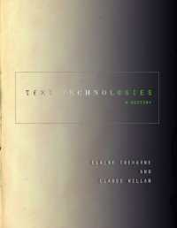 文書技術史の教科書<br>Text Technologies : A History (Stanford Text Technologies)