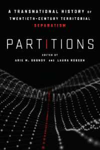 Partitions : A Transnational History of Twentieth-Century Territorial Separatism