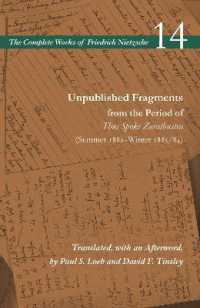Unpublished Fragments from the Period of Thus Spoke Zarathustra (Summer 1882-Winter 1883/84) : Volume 14 (The Complete Works of Friedrich Nietzsche)