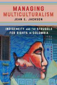 Managing Multiculturalism : Indigeneity and the Struggle for Rights in Colombia