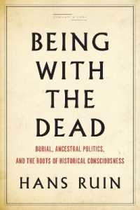 Being with the Dead : Burial, Ancestral Politics, and the Roots of Historical Consciousness (Cultural Memory in the Present)