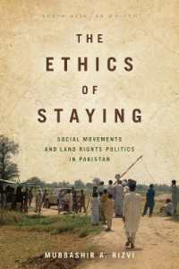 The Ethics of Staying : Social Movements and Land Rights Politics in Pakistan (South Asia in Motion)