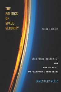 The Politics of Space Security : Strategic Restraint and the Pursuit of National Interests, Third Edition （3RD）