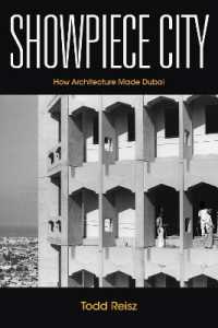 Showpiece City : How Architecture Made Dubai (Stanford Studies in Middle Eastern and Islamic Societies and Cultures)