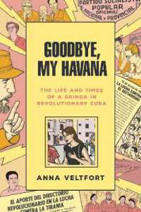 Goodbye, My Havana : The Life and Times of a Gringa in Revolutionary Cuba