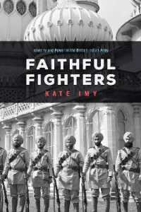 Faithful Fighters : Identity and Power in the British Indian Army (South Asia in Motion)
