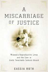 A Miscarriage of Justice : Women's Reproductive Lives and the Law in Early Twentieth-Century Brazil