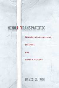 太平洋を越えるマイノリティの小説：米日韓三国を結ぶ線<br>Minor Transpacific : Triangulating American, Japanese, and Korean Fictions (Asian America)