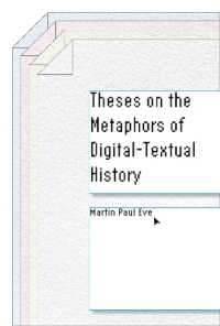 Theses on the Metaphors of Digital-Textual History (Stanford Text Technologies)