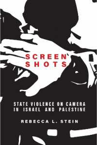Screen Shots : State Violence on Camera in Israel and Palestine (Stanford Studies in Middle Eastern and Islamic Societies and Cultures)
