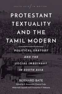 Protestant Textuality and the Tamil Modern : Political Oratory and the Social Imaginary in South Asia (South Asia in Motion)