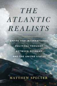 The Atlantic Realists : Empireand International Political Thought between Germany and the United States