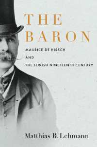 The Baron : Maurice De Hirsch and the Jewish Nineteenth Century (Stanford Studies in Jewish History and Culture)