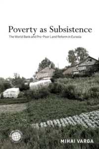 Poverty as Subsistence : The World Bank and Pro-Poor Land Reform in Eurasia (Emerging Frontiers in the Global Economy)