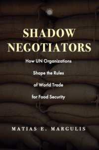 Shadow Negotiators : How UN Organizations Shape the Rules of World Trade for Food Security (Emerging Frontiers in the Global Economy)