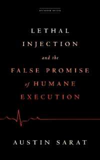 Lethal Injection and the False Promise of Humane Execution