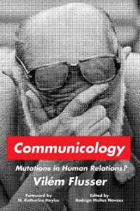 Communicology : Mutations in Human Relations? (Sensing Media: Aesthetics, Philosophy, and Cultures of Media)