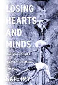 Losing Hearts and Minds : Race, War, and Empire in Singapore and Malaya, 1915-1960 (Stanford British Histories)