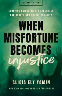 When Misfortune Becomes Injustice : Evolving Human Rights Struggles for Health and Social Equality, Second Edition (Stanford Studies in Human Rights) （2ND）