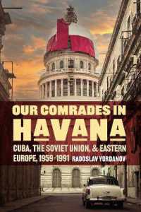 Our Comrades in Havana : Cuba, the Soviet Union, and Eastern Europe, 1959-1991 (Cold War International History Project)