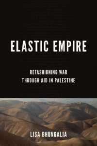 Elastic Empire : Refashioning War through Aid in Palestine (Stanford Studies in Middle Eastern and Islamic Societies and Cultures)