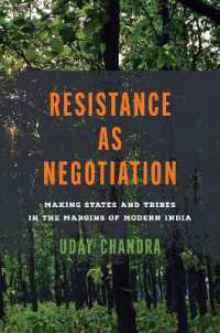 Resistance as Negotiation : Making States and Tribes in the Margins of Modern India (South Asia in Motion)
