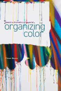 Organizing Color : Toward a Chromatics of the Social (Sensing Media: Aesthetics, Philosophy, and Cultures of Media)