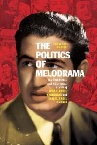 The Politics of Melodrama : The Cultural and Political Lives of Ihsan Abdel Kouddous and Gamal Abdel Nasser