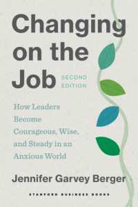 Changing on the Job : How Leaders Become Courageous, Wise, and Steady in an Anxious World （2ND）