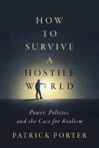 How to Survive a Hostile World : Power, Politics, and the Case for Realism