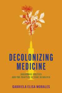 Decolonizing Medicine : Indigenous Politics and the Practice of Care in Bolivia