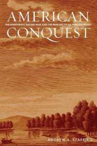 American Conquest : The Northwest Indian War and the Making of US Foreign Policy