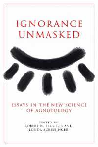 Ignorance Unmasked : Essays in the New Science of Agnotology