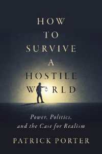 How to Survive a Hostile World : Power, Politics, and the Case for Realism