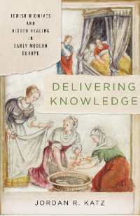 Delivering Knowledge : Jewish Midwives and Hidden Healing in Early Modern Europe (Stanford Studies in Jewish History and Culture)