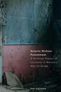 Atrocity without Punishment : A Political Theory of Leniency in Mexico's War on Drugs (The Cultural Lives of Law)