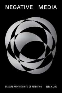 Negative Media : Erasureand the Limits of Retention (Sensing Media: Aesthetics, Philosophy, and Cultures of Media)