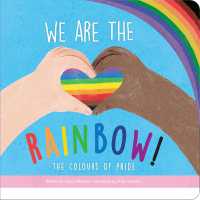 We Are the Rainbow : The Colours of Pride （Board Book）