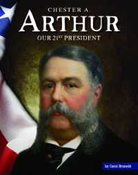 Chester A. Arthur : Our 21st President (United States Presidents) （Library Binding）