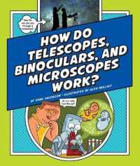 How Do Telescopes, Binoculars, and Microscopes Work? (Explaining How Things Work) （Library Binding）