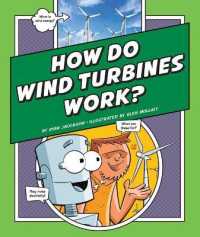 How Do Wind Turbines Work? (Explaining How Things Work) （Library Binding）