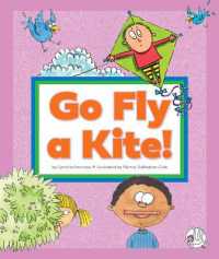 Go Fly a Kite! : (And Other Sayings We Don't Really Mean) (Understanding Idioms) （Library Binding）