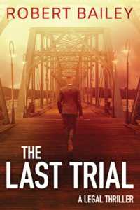 ロバート・ベイリー『ラスト・トライアル』（原書）<br>The Last Trial (Mcmurtrie and Drake Legal Thrillers)