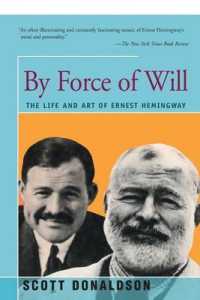 By Force of Will: The Life and Art of Ernest Hemingway