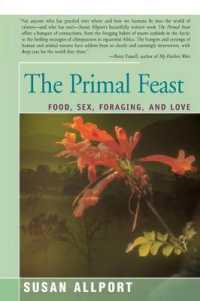 The Primal Feast : Food， Sex， Foraging， and Love